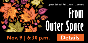 From Outer Space: Upper School Fall Choral Concert